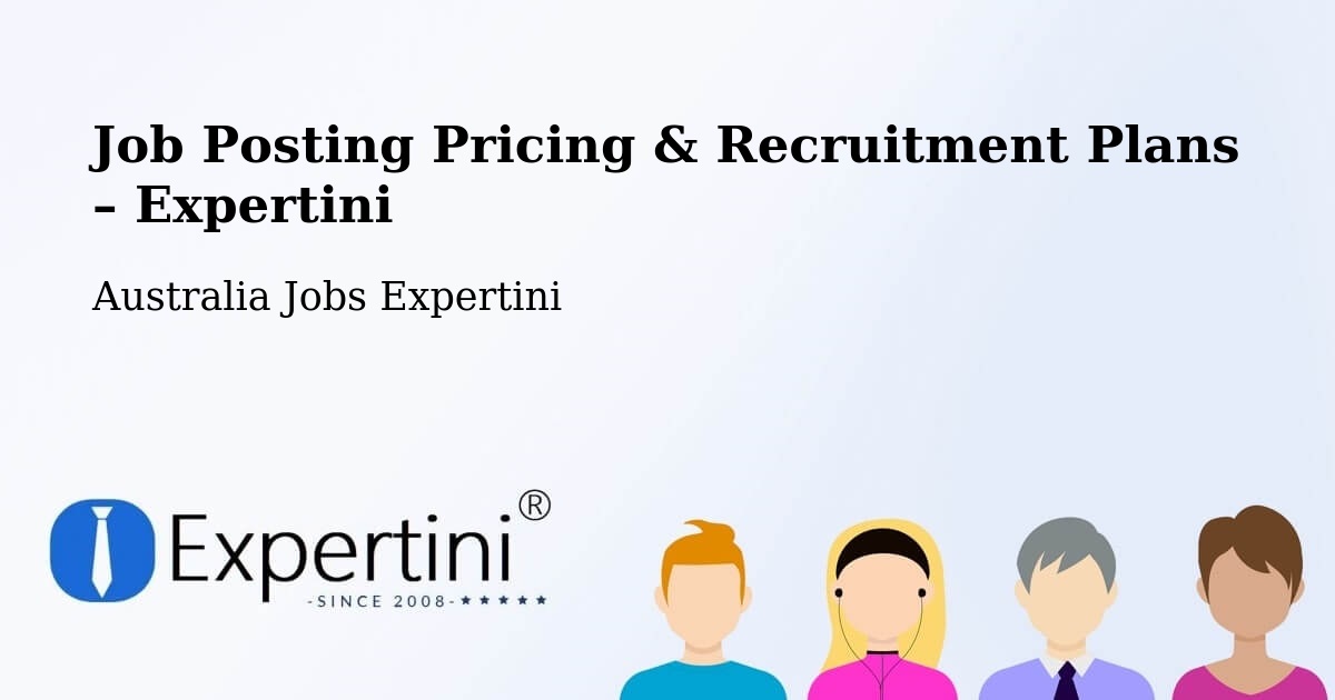 Job Posting Pricing & Recruitment Plans – Woodgate - Woodgate, Australia Jobs Expertini